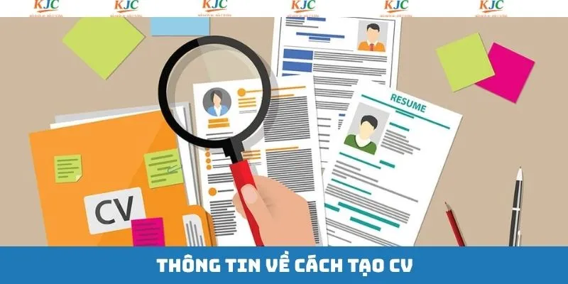 Thông tin chung tổng quan về cách tạo CV Thông tin chung tổng quan về cách tạo CV