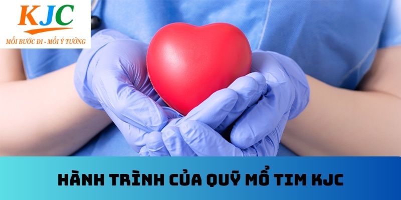 Hành trình của quỹ mổ tim KJC